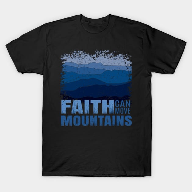 Scripture Verse Christian Faith Can Move Mountain Quote T-Shirt by Weirdcore